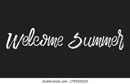 welcome summer Chalk white text lettering retro typography and Calligraphy phrase isolated on the Black background  