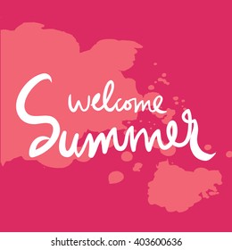 Welcome summer.  Modern calligraphic style. Hand lettering and custom typography for your design