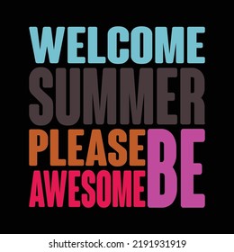 Welcome summer please be awesome typography vector T shirt design