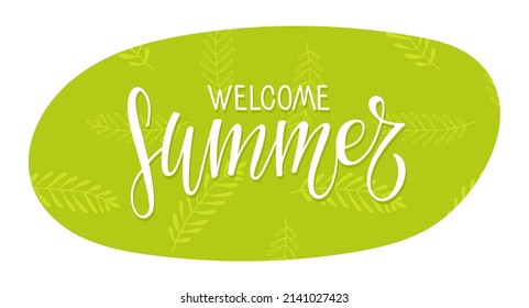 Welcome Summer Sign. Calligraphy Lettering On Floral Backdroynd. Hand Drawn Design For Banner, Brochure, Poster. Summer Time Illustration. For Greeting Card, Invitation Of Seasonal Summer Holiday