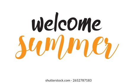 Welcome summer text with black and orange on a white background.
