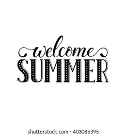 Welcome summer  wording isolated on white  background. Romantic text. Modern calligraphy template for greeting card design. 