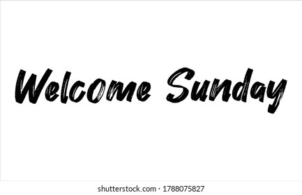 welcome sunday Brush Hand drawn Typography Black text lettering and phrase isolated on the White background