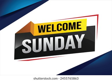 welcome Sunday word text concept icon logo sign symbol vector note 3d style for use landing page, template, social media, web, mobile app, poster, banner, flyer, background, gift card, coupon

