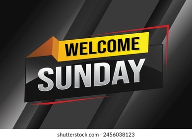 welcome Sunday word text concept icon logo sign symbol vector note 3d style for use landing page, template, social media, web, mobile app, poster, banner, flyer, background, gift card, coupon

