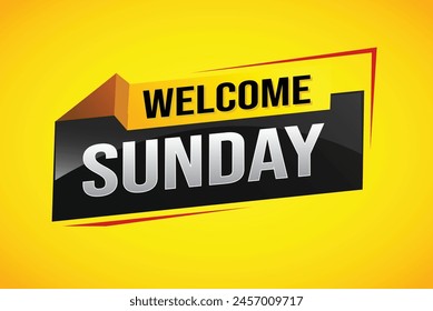 welcome Sunday word text concept icon logo sign symbol vector note 3d style for use landing page, template, social media, web, mobile app, poster, banner, flyer, background, gift card, coupon

