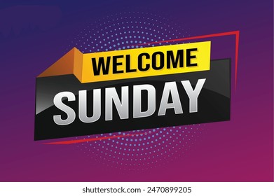 welcome Sunday word text concept icon logo sign symbol vector note 3d style for use landing page, template, social media, web, mobile app, poster, banner, flyer, background, gift card, coupon

