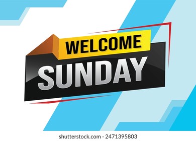 welcome Sunday word text concept icon logo sign symbol vector note 3d style for use landing page, template, social media, web, mobile app, poster, banner, flyer, background, gift card, coupon

