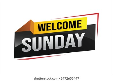 welcome Sunday word text concept icon logo sign symbol vector note 3d style for use landing page, template, social media, web, mobile app, poster, banner, flyer, background, gift card, coupon

