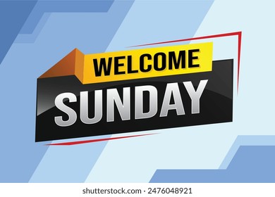 welcome Sunday word text concept icon logo sign symbol vector note 3d style for use landing page, template, social media, web, mobile app, poster, banner, flyer, background, gift card, coupon


