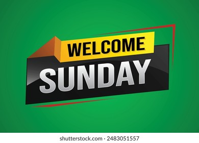 welcome Sunday word text concept icon logo sign symbol vector note 3d style for use landing page, template, social media, web, mobile app, poster, banner, flyer, background, gift card, coupon

