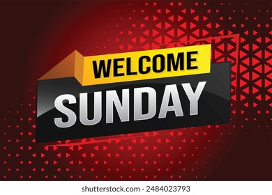 welcome Sunday word text concept icon logo sign symbol vector note 3d style for use landing page, template, social media, web, mobile app, poster, banner, flyer, background, gift card, coupon

