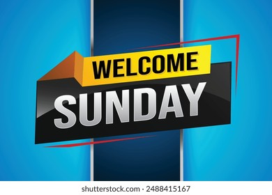 welcome Sunday word text concept icon logo sign symbol vector note 3d style for use landing page, template, social media, web, mobile app, poster, banner, flyer, background, gift card, coupon

