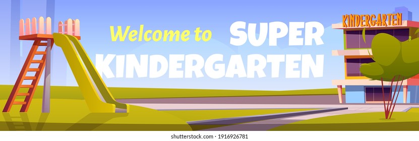 Welcome to super kindergarten poster. Vector cartoon illustration of daycare building on city street and playground with slide for kids on green lawn. Banner template for kindergarten entrance