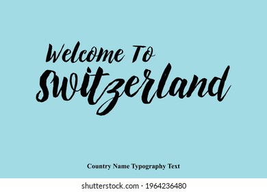 Welcome To Switzerland Country Name Bold Typography Text