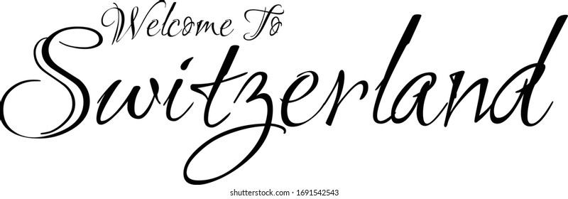 Welcome To Switzerland Creative Cursive Grungy Typographic Text On White Background