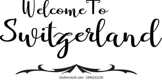 Welcome To Switzerland Hand Written Country Name Typography Text