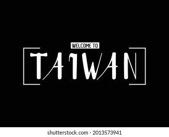 welcome to Taiwan Typography Text on Black Background