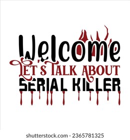 welcome let’s talk about serial killer, True Crime T-Shirt Design Vector file