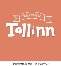 Welcome to Tallinn lettering text card. Travel agency typography banner. Souvenir, magnet, t-shirt, postcard design. Vector eps 10.