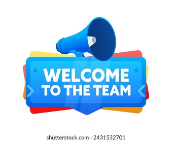 Welcome to the team announcement with megaphone. Vector illustration