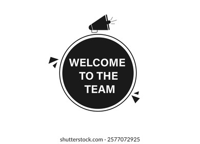 Welcome to the team. Button for websites, Design Element, learn, stay, template, tuned, design, level, sign, speech, bubble  banner, modern, symbol, click. 
