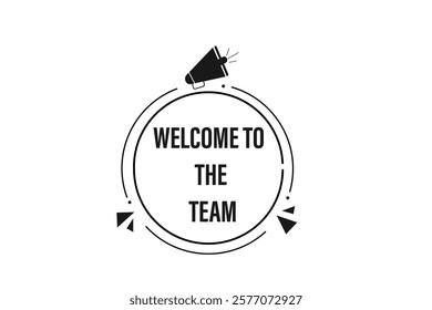 Welcome to the team. Button for websites, Design Element, learn, stay, template, tuned, design, level, sign, speech, bubble  banner, modern, symbol, click. 
