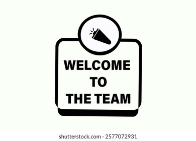 Welcome to the team. Button for websites, Design Element, learn, stay, template, tuned, design, level, sign, speech, bubble  banner, modern, symbol, click. 

