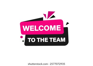 Welcome to the team. Button for websites, Design Element, learn, stay, template, tuned, design, level, sign, speech, bubble  banner, modern, symbol, click. 
