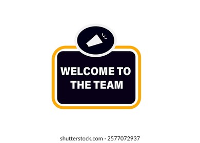 Welcome to the team. Button for websites, Design Element, learn, stay, template, tuned, design, level, sign, speech, bubble  banner, modern, symbol, click. 

