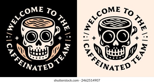 Bienvenido al equipo cafeinado café club divertido humor mensaje nuevo empleado barista estudiante corporativo cartel de trabajo insignia. Vector estético de la ilustración estética de la taza del cráneo del esqueleto retro vintage.