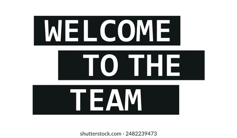 Welcome To The Team handwritten lettering vector template for banner, Poster, Print, Invitation, Party, Postcard, Sticker or Web Product.