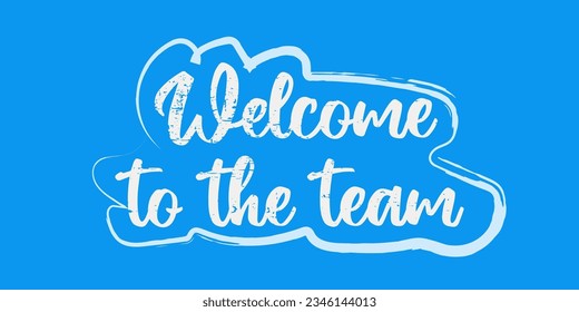 Welcome to the team on blue background with speech bubble.