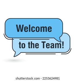 Welcome to the team on blue spleech bubble. Vector illustration