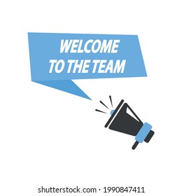 Welcome to the team on speech bubble. Vector Illustration