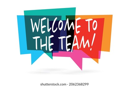 Welcome to the team on speech bubble