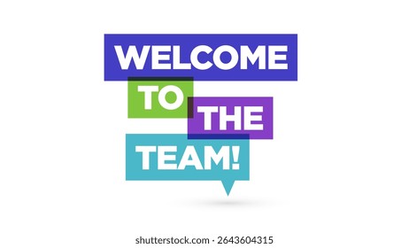 Welcome to the team on speech bubble. Welcome to the team template for greetings for new employee or member. Vector illustration.