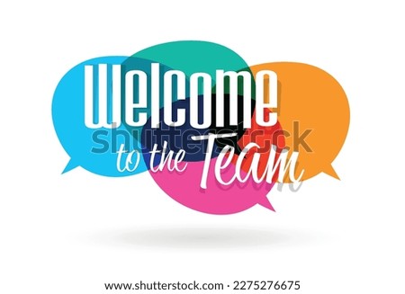 Welcome to the team on speech bubble