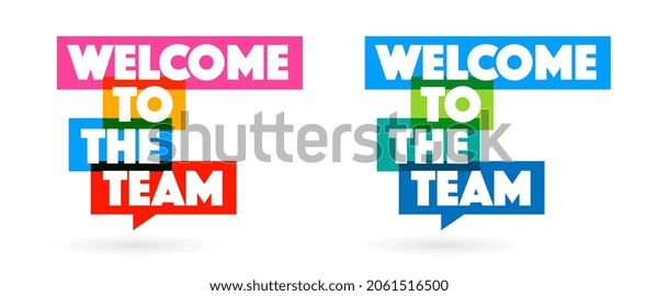 Welcome to the team on\
speech bubble