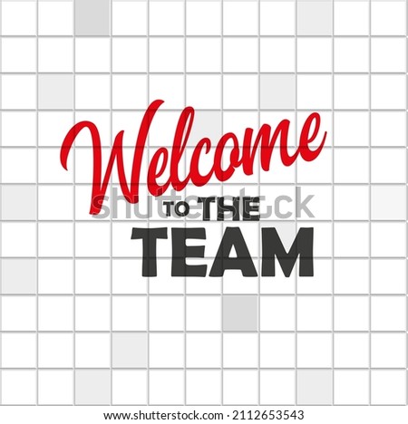 welcome to the team on white background