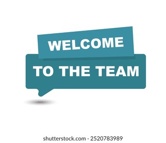 Welcome to the team text on speech bubble sign symbol, vector illustration.