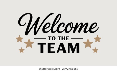 welcome to the team typography banner design, employee onboarding and corporate greeting message with decorative stars, modern business welcome vector illustration