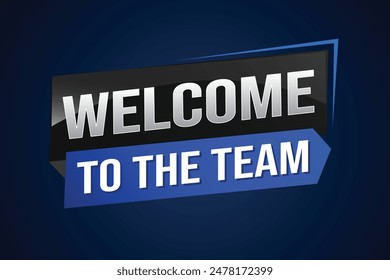 welcome to the team word text concept icon logo sign symbol vector note 3d new style for use landing page, template, ui, web, mobile app, poster, banner, flyer, backdrop, gift card, coupon

