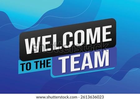 welcome to the team word text concept icon logo sign symbol vector note 3d new style for use landing page, template, ui, web, mobile app, poster, banner, flyer, backdrop, gift card, coupon

