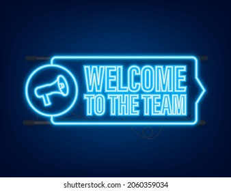 Welcome to the team written on label. Neon icon. Advertising sign. Vector stock illustration