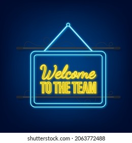 Welcome to the team written on label. Neon icon. Advertising sign. Vector stock illustration.