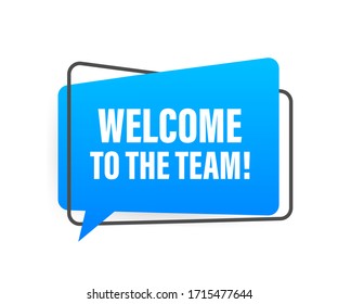 Welcome to the team written on speech bubble. Advertising sign. Vector stock illustration