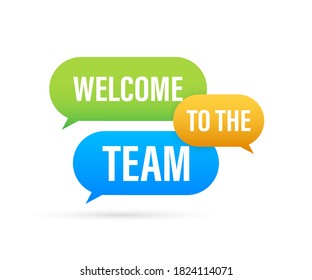 Welcome to the team written on speech bubble. Advertising sign. Vector stock illustration.