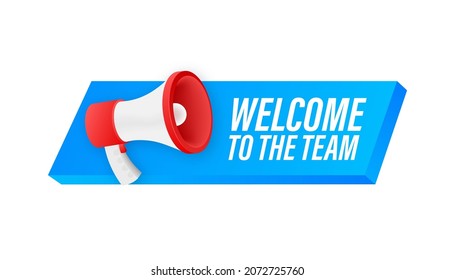 Welcome to the team written on speech bubble. Advertising sign