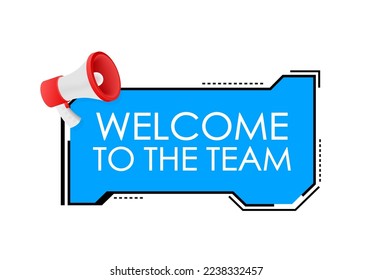 Welcome to the team written on speech bubble. Advertising sign. Vector stock illustration.
